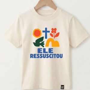 Ele ressuscitou - Unissex - Camiseta infantil